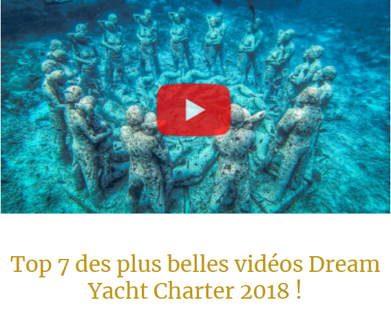 Top 7 des plus belles vidéos Dream Yacht Charter 2018