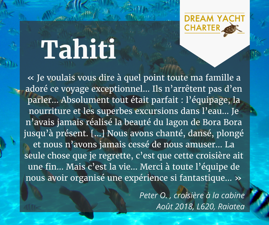 Témoignages clients croisière tahiti raiatea dream yacht charter